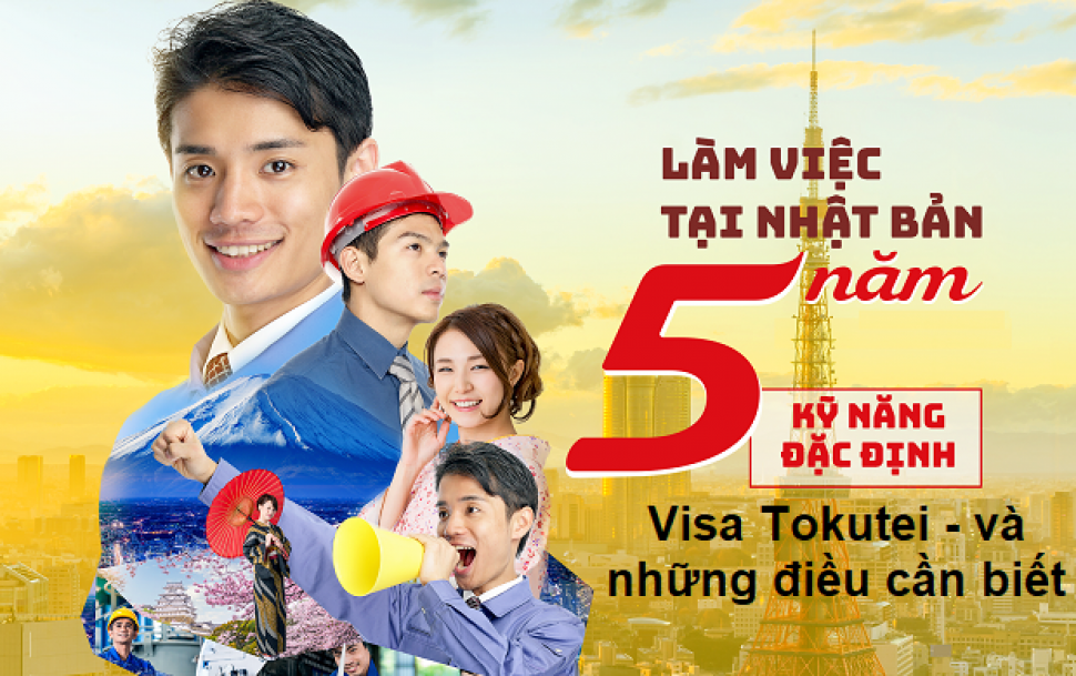 Những Điều Cần Biết Về Visa Đặc Định Tokutei